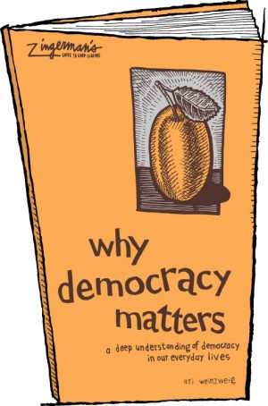Why Democracy Matters: A Deep Understanding of Democracy in Our Everyday Lives